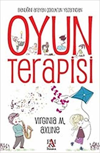 okumak Oyun Terapisi: Benliğini Arayan Çocuk&#39;un Yazarından