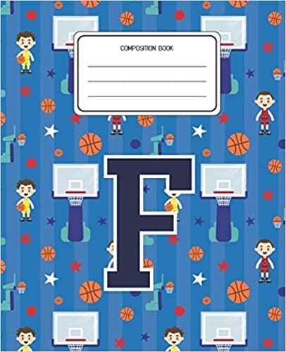 okumak Composition Book F: Basketball Pattern Composition Book Letter F Personalized Lined Wide Rule Notebook for Boys Kids Back to School Preschool Kindergarten and Elementary Grades K-2