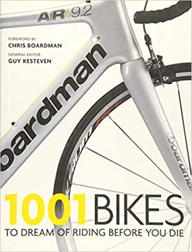 okumak 1001 Bikes: To Dream of Riding Before You Die
