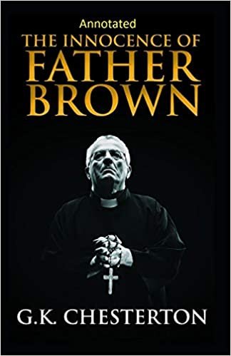 okumak The Innocence of Father Brown (Annotated Original Edition)