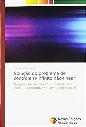 okumak Solução do problema de controle H-infinito não-linear: Pesquisa de doutorado - Rio de Janeiro, 2001 - Expandida em Porto Alegre (2019)