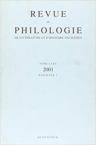 okumak Revue de Philologie, de Litterature Et d&#39;Histoire Anciennes Volume 75: Fascicule 1
