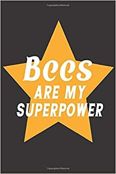 Bees Are My Superpower: Bee Notebook For Apiarists and Enthusiasts