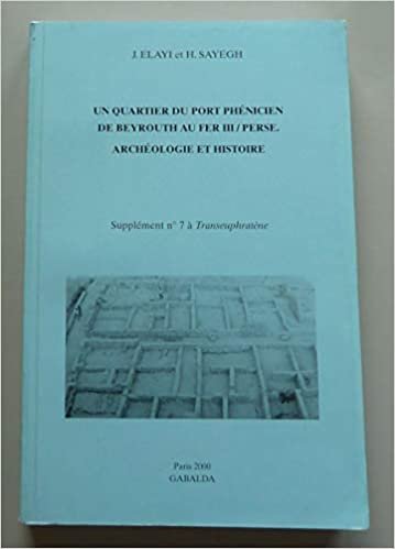 okumak Un Quartier Du Port Phenicien de Beyrouth Au Fer III / Perse: Archeologie Et Histoire (Supplements a Transeuphratene)