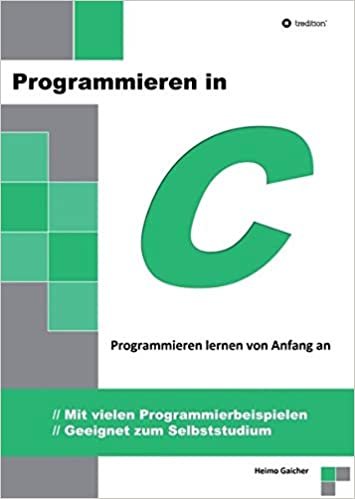 okumak Programmieren in C: Programmieren lernen von Anfang an - Mit vielen Programmierbeispielen - Geeignet zum Selbststudium