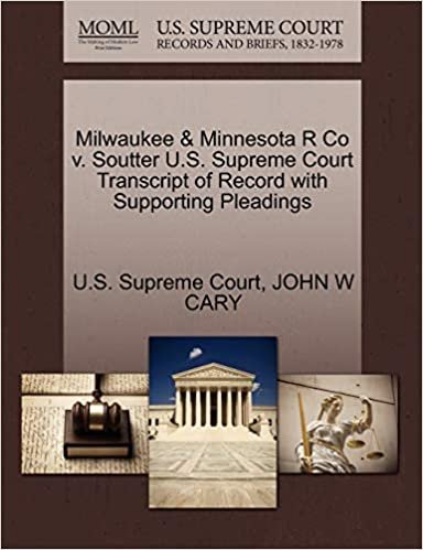 okumak Milwaukee &amp; Minnesota R Co V. Soutter U.S. Supreme Court Transcript of Record with Supporting Pleadings