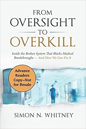 From Oversight to Overkill: Inside the Broken System That Blocks Medical Breakthroughs--And How We Can Fix It