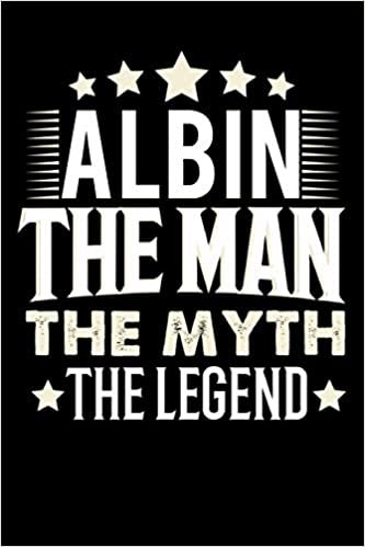 okumak Notizbuch: Albin The Man The Myth The Legend (120 Blankoseiten als u.a. Tagebuch, Reisetagebuch für Vater, Ehemann, Freund, Kumpe, Bruder, Onkel und mehr)