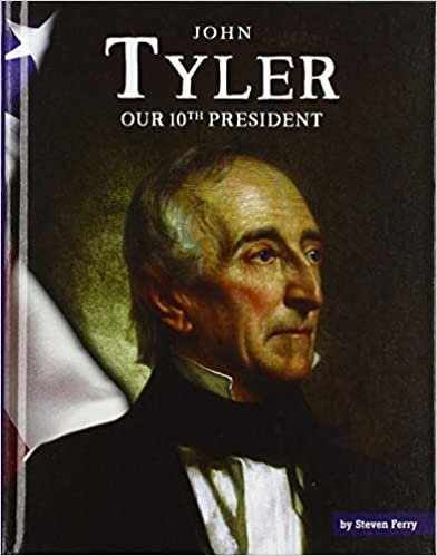 okumak John Tyler: Our 10th President (United States Presidents)