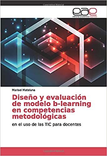 okumak Diseño y evaluación de modelo b-learning en competencias metodológicas: en el uso de las TIC para docentes