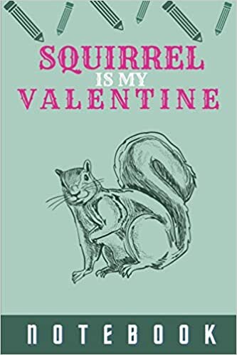 okumak SQUIRREL Is My Valentine: Blank Lined Notebook, Composition Book, Diary gift for Women, Men, s, Children and students (Animal Lover Notebook)