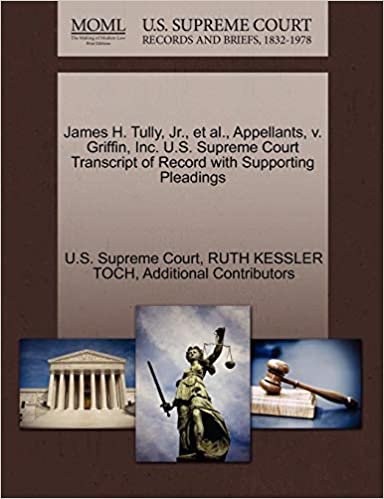 okumak James H. Tully, Jr., et al., Appellants, v. Griffin, Inc. U.S. Supreme Court Transcript of Record with Supporting Pleadings