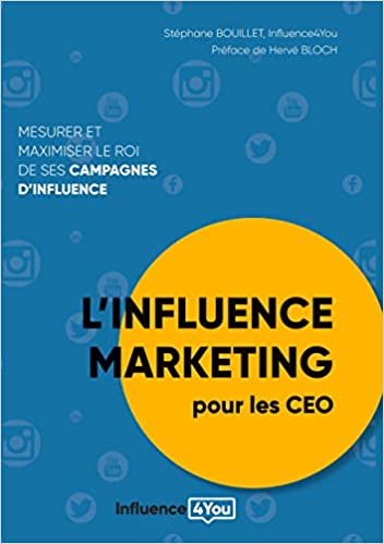 okumak L&#39;influence Marketing pour les CEO: Mesurer et maximiser le ROI de ses campagnes d&#39;influence (BOOKS ON DEMAND)