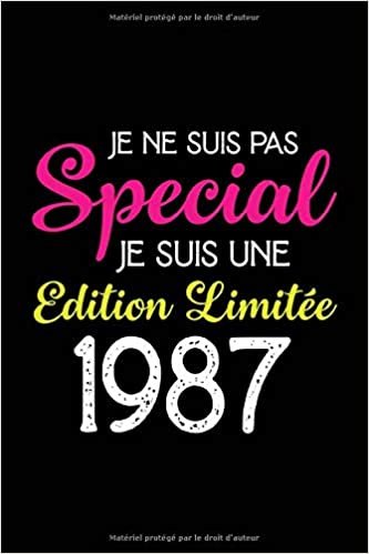 okumak Je ne suis pas special Je suis une edition limitée 1987: Cadeau d&#39;anniversaire, carnet de notes ligné, journal intime, Cadeau pour fille, ... les souvenirs, organiser les pensées ....