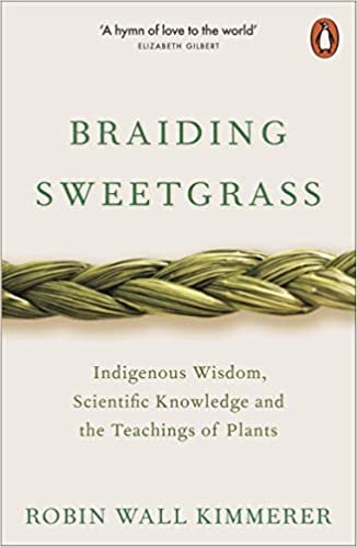 okumak Braiding Sweetgrass: Indigenous Wisdom, Scientific Knowledge and the Teachings of Plants