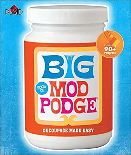 okumak The Big Book of Mod Podge : Decoupage Made Easy