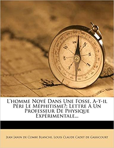 okumak L&#39;homme Noyé Dans Une Fosse, A-t-il Péri Le Méphitisme?: Lettre A Un Professeur De Physique Expérimentale...