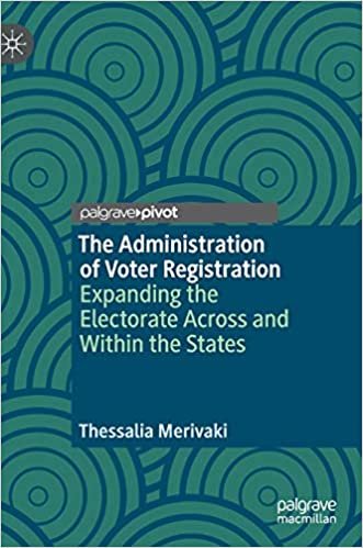 okumak The Administration of Voter Registration: Expanding the Electorate Across and Within the States (Elections, Voting, Technology)