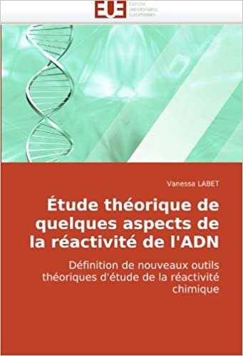 okumak Étude théorique de quelques aspects de la réactivité de l&#39;ADN: Définition de nouveaux outils théoriques d&#39;étude de la réactivité chimique