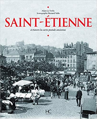 okumak Saint-Etienne à travers la carte postale ancienne (Villes d&#39;antan)