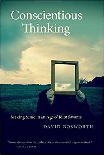 okumak Conscientious Thinking: Making Sense in an Age of Idiot Savants (Georgia Review Books)