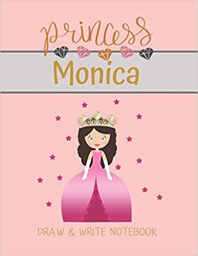 okumak Princess Monica Draw &amp; Write Notebook: With Picture Space and Dashed Mid-line for Small Girls Personalized with their Name (Lovely Princess)