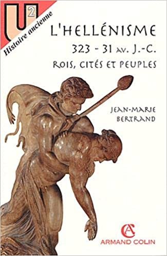 okumak L&#39;hellénisme, Rois, cités et peuples, 323-31 av. J.-C. (Collection U)