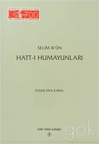 okumak Selim 3’ün Hatt-ı Humayunları
