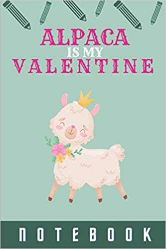 okumak ALPACA Is My Valentine: Blank Lined Notebook, Composition Book, Diary gift for Women, Men, s, Children and students (Animal Lover Notebook)