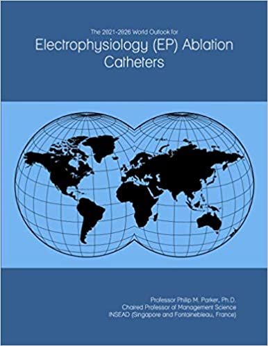 okumak The 2021-2026 World Outlook for Electrophysiology (EP) Ablation Catheters