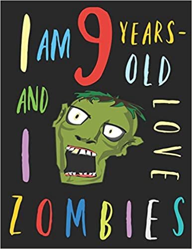 okumak I Am 9 Years-Old and I Love Zombies: The Colouring Book for Nine-Year-Olds Who Love Zombies