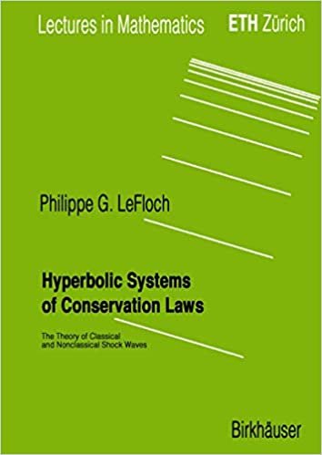 okumak Hyperbolic Systems of Conservation Laws: The Theory of Classical and Nonclassical Shock Waves (Lectures in Mathematics. ETH Zürich)