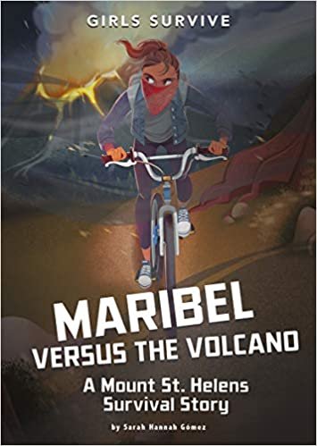 okumak Maribel Versus the Volcano: A Mount St. Helens Survival Story (Girls Survive)