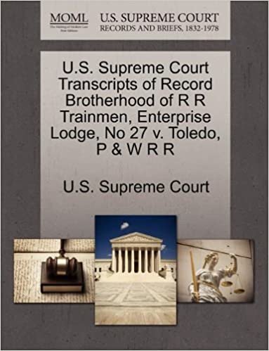 okumak U.S. Supreme Court Transcripts of Record Brotherhood of R R Trainmen, Enterprise Lodge, No 27 v. Toledo, P &amp; W R R