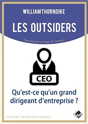 okumak Les outsiders: Qu&#39;est-ce qu&#39;un grand dirigeant d&#39;entreprise ? (Management)
