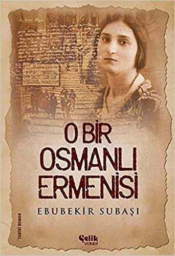 okumak O Bir Osmanlı Ermenisi