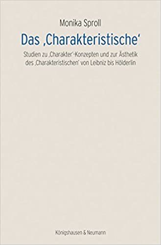 okumak Das ,Charakteristische‘: Studien zu ,Charakter‘-Konzepten und zur Ästhetik des ,Charakteristischen‘ von Leibniz bis Hölderlin (Epistemata Literaturwissenschaft)