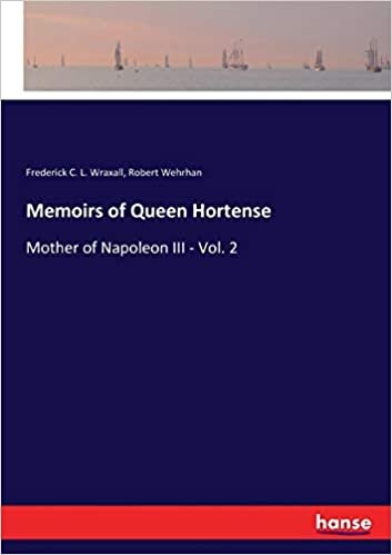 okumak Memoirs of Queen Hortense: Mother of Napoleon III - Vol. 2