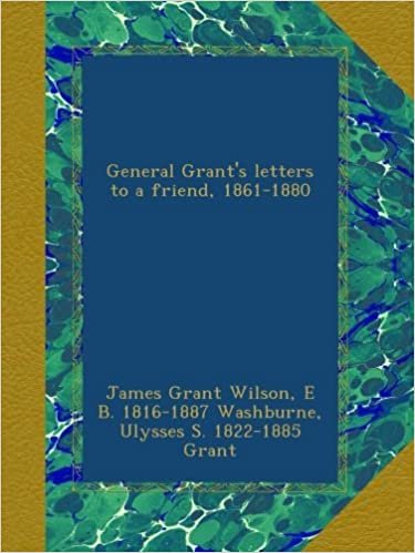 okumak General Grant&#39;s letters to a friend, 1861-1880
