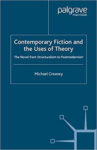 okumak Contemporary Fiction and the Uses of Theory: The Novel from Structuralism to Postmodernism