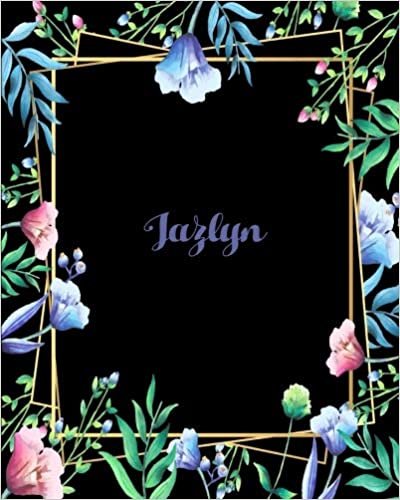 okumak Jazlyn: 110 Pages 8x10 Inches Flower Frame Design Journal with Lettering Name, Journal Composition Notebook, Jazlyn