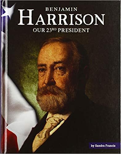 okumak Benjamin Harrison: Our 23rd President (United States Presidents)