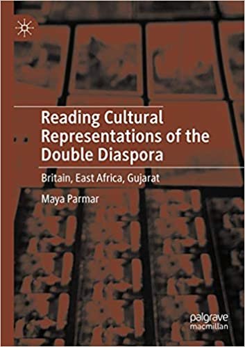 okumak Reading Cultural Representations of the Double Diaspora: Britain, East Africa, Gujarat