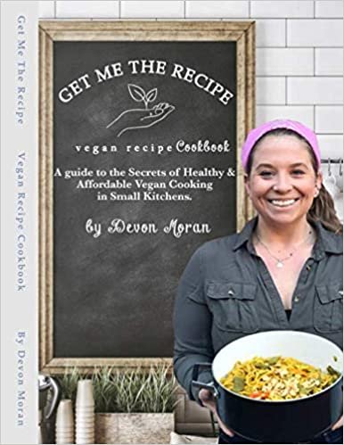 Get Me the Recipe - Vegan Recipe Cookbook: A Guide to the Secrets of Healthy & Affordable Vegan Cooking in Small Kitchens