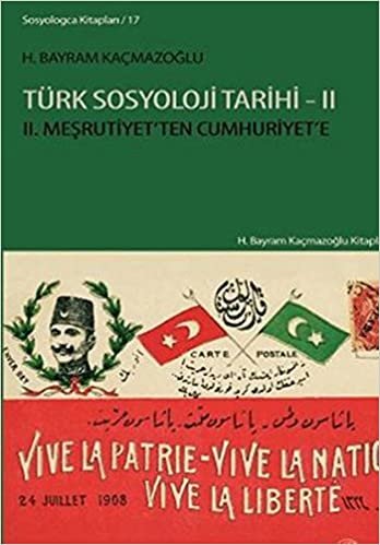 okumak Türk Sosyoloji Tarihi - 2: 2. Meşrutiyet&#39;ten Cumhuriyet&#39;e