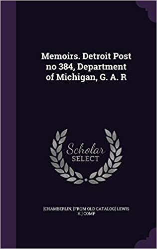 okumak Memoirs. Detroit Post no 384, Department of Michigan, G. A. R