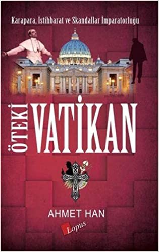 okumak Öteki Vatikan: Karapara, İstihbarat ve Skandallar İmparatorluğu