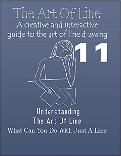 okumak The Art of Line A creative and interactive guide to the art of line drawing Understanding the Art of Line What Can You Do with Just a Line. 11