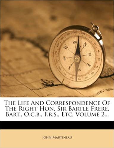 okumak The Life and Correspondence of the Right Hon. Sir Bartle Frere, Bart., O.C.B., F.R.S., Etc, Volume 2...