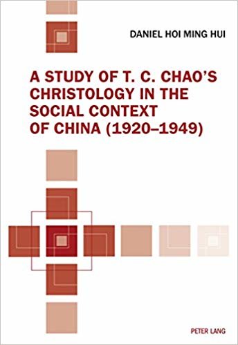 okumak A Study of T. C. Chao&#39;s Christology in the Social Context of China (1920-1949)